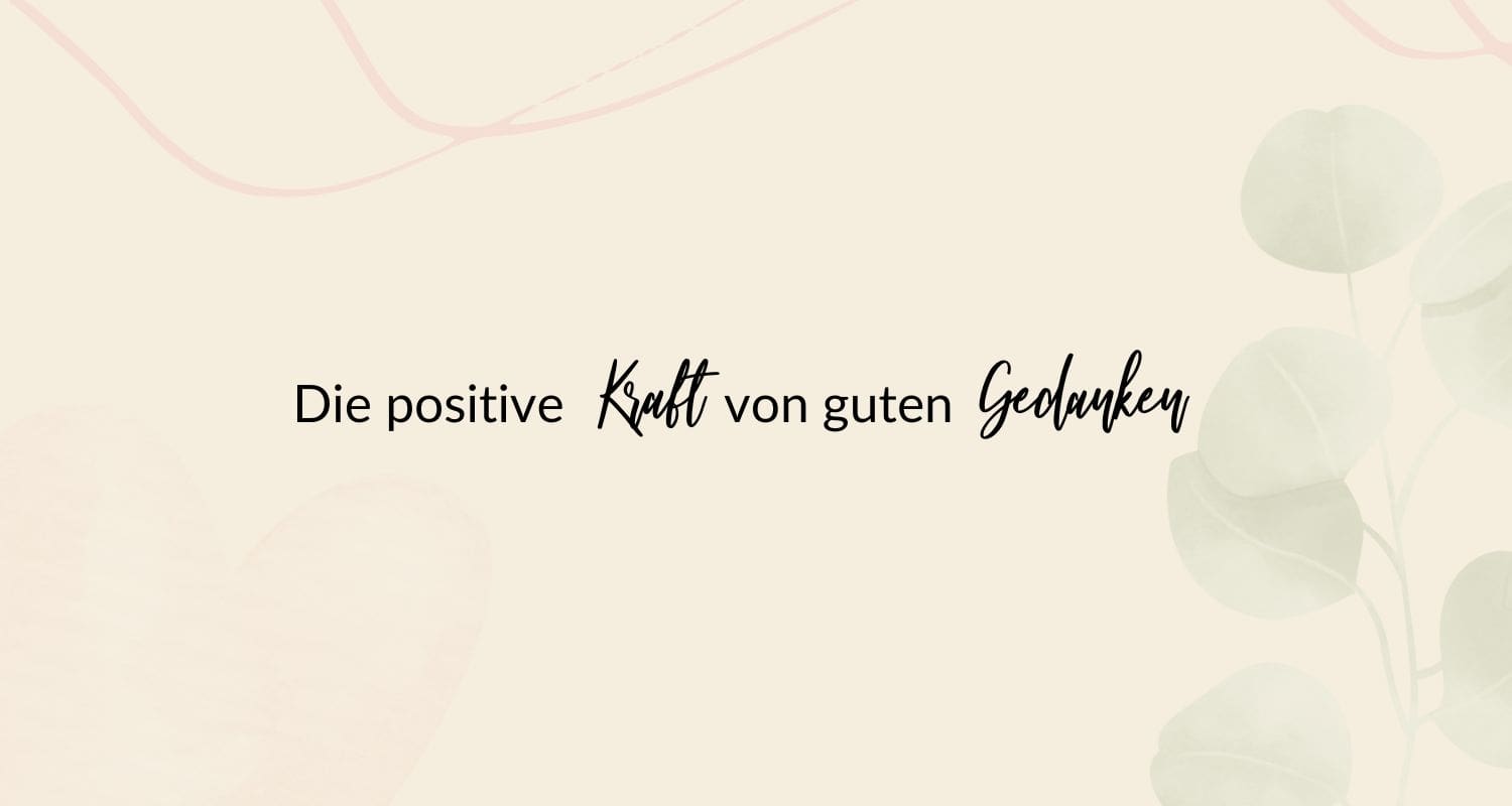 Positives Denken Die Kraft Deiner Gedanken
